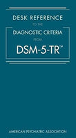 Desk Reference to the Diagnostic Criteria From DSM-5-TR (R)