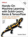 Hands-On Machine Learning with Scikit-Learn, Keras, and TensorFlow 3e: Concepts, Tools, and Techniques to Build Intellig