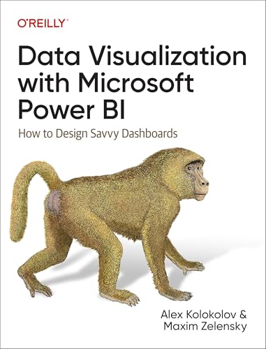 Data Visualization with Microsoft Power Bi: How to Design Savvy Dashboards