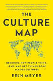 The Culture Map: Decoding How People Think, Lead, and Get Things Done Across Cultures Meyer, Erin
