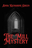 The Mill Mystery - Anna Katharine Green – Sunflower Books