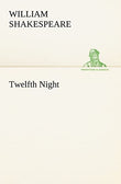 Twelfth Night by Shakespeare, William