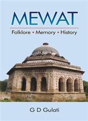 Mewat: Folklore, Memory, History - G. D. Gulati – Dev Publishers & Distributors