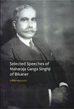 Selected Speeches of Maharaja Ganga Singhji of Bikaner (1880-1943 AD) - Tej K. Mathur (ed) – Dev Publishers & Distributors