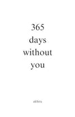 365 Days Without You (Paperback) by Akhira