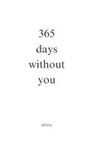 365 Days Without You (Paperback) by Akhira