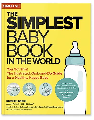 The Simplest Baby Book in the World: The Illustrated, Grab-and-Do Guide for a Healthy, Happy Baby - Stephen Gross (Author)…