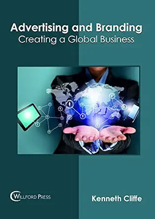 Advertising And Branding: Creating A Global Business - Kenneth Cliffe – Khel Sahitya Kendra
