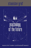 Psychology of the Future: Lessons from Modern Consciousness Research - Stanislav Grof – Dev Publishers & Distributors