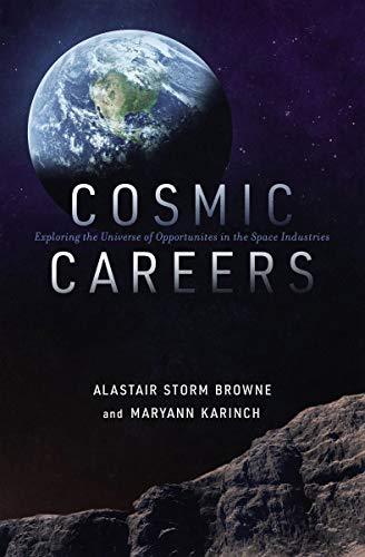 Cosmic Careers: Exploring the Universe of Opportunities in the Space Industries paperback