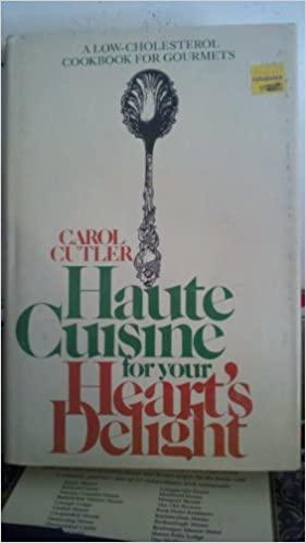 Haute Cuisine for Your Heart's Delight: A Low-Cholesterol Cookbook for Gourmets old Hardcover