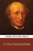 Utilitarianism by Mill, John Stuart