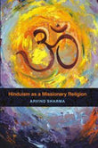 Hinduism as a Missionary Religion - Arvind Sharma – Dev Publishers & Distributors