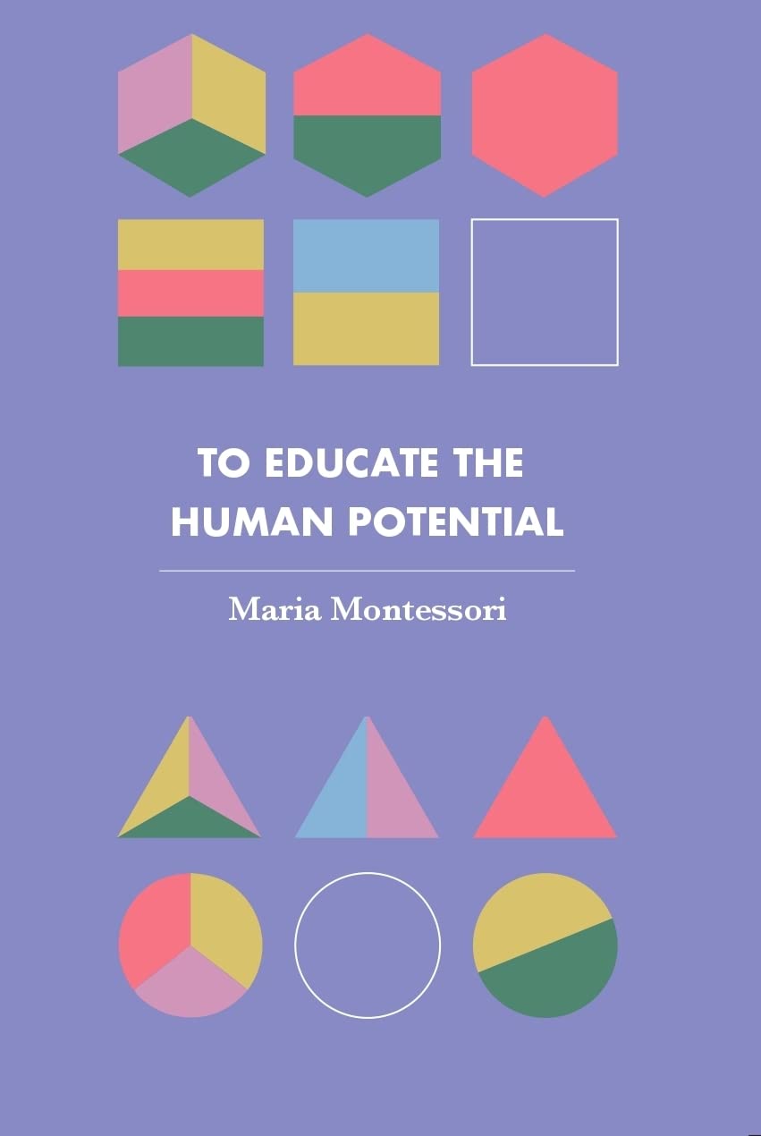 To Educate the Human Potential (Revised, newly composed text edition) - Maria Montessori – Dev Publishers & Distributors