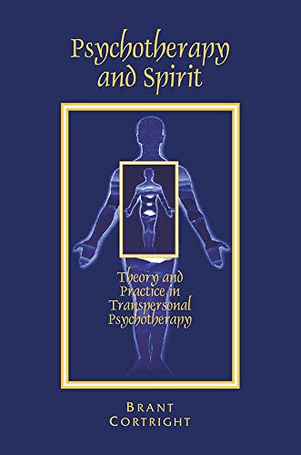 Psychotherapy and Spirit: Theory and Practice in Transpersonal Psychotherapy - Brant Cortright – Dev Publishers &…