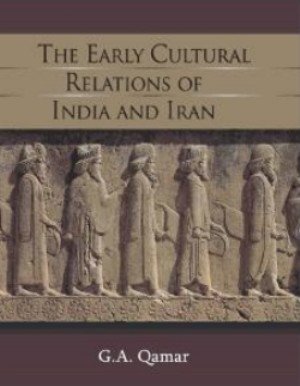 The Early Cultural Relations of India and Iran - G A Qamar – Dev Publishers & Distributors