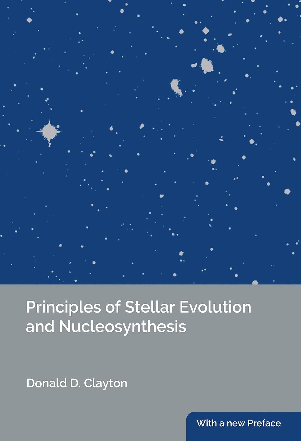 Principles of Stellar Evolution and Nucleosynthesis with a new Preface - Donald D. Clayton – Dev Publishers & Distributors
