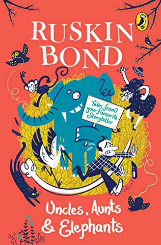 Uncles, Aunts and Elephants: A Ruskin Bond Treasury – Books