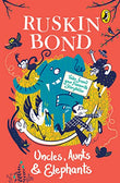 Uncles, Aunts and Elephants: A Ruskin Bond Treasury – Books