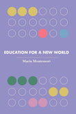 Education for a New World (Revised, newly composed text edition) - Maria Montessori – Dev Publishers & Distributors