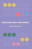 Education for a New World (Revised, newly composed text edition) - Maria Montessori – Dev Publishers & Distributors