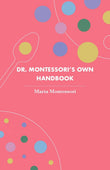 Dr. Montessori's Own Handbook (Revised, newly composed text edition) - Maria Montessori – Dev Publishers & Distributors