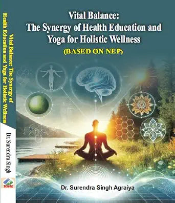 Vital Balance: The Synergy of Health Education and Yoga for Holistic Wellness (Based on NEP) Paperback – Picture Book, 5…