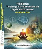 Vital Balance: The Synergy of Health Education and Yoga for Holistic Wellness (Based on NEP) Paperback – Picture Book, 5…