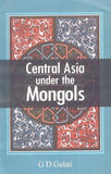 Central Asia Under the Mongols - G.D. Gulati – Dev Publishers & Distributors