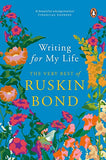 Writing for My Life The Very Best of Ruskin Bond – Books