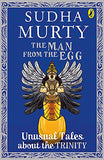 The Man From The Egg: Unusual Tales About The Trinity – Sudha Murty