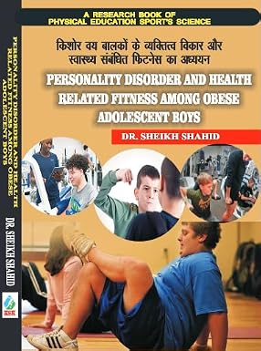 Personality Disorder and Health Related Fitness Among Obese Adolescent Boys Hardcover – 1 January 2023 – Khel Sahitya Kendra