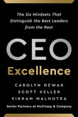 Ceo Excellence: The Six Mindsets That Distinguish The Best Leaders From The Rest