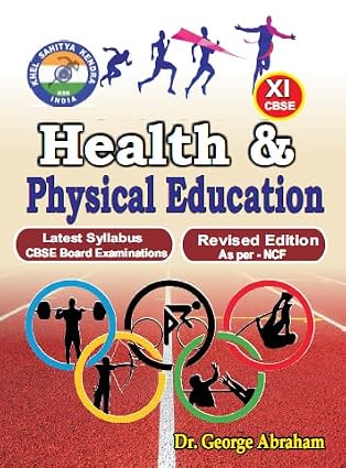 Health & Physical Education - Class XI /Latest Syllabus CBSE Board Examinations/Revised Edition As per-NCF Paperback – 1…
