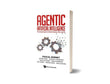 Agentic Artificial Intelligence: Harnessing AI Agents to Reinvent Business, Work, and Life - Pascal Bornet, Jochen Wirtz…