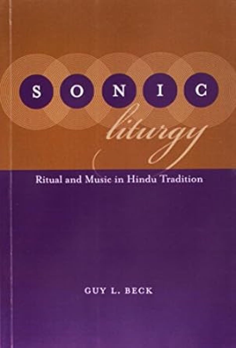 Sonic Liturgy: Ritual and Music in Hindu Tradition - Guy L. Beck – Dev Publishers & Distributors