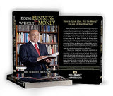 Doing Business Without Money: Business Secrets, Financial Planning, Entrepreneurship, Investment Lessons & Brand-Building…