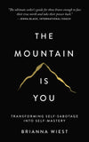 The Mountain Is You: Transforming Self-Sabotage Into Self-Mastery