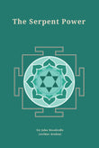 The Serpent Power: Being the Sat-Cakra-Nirupana and Paduka-Pancaka and Two Works on Laya Yoga (Revised, newly composed text…
