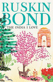 Ruskin Bond The India I Love