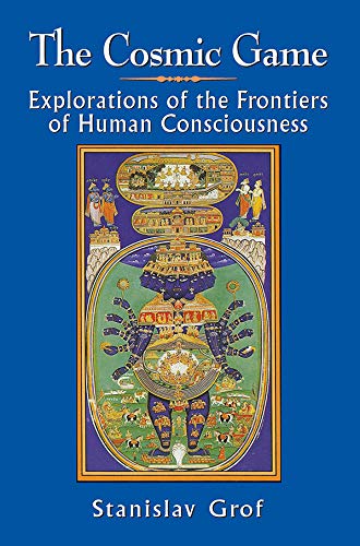 The Cosmic Game: Explorations of the Frontiers of Human Consciousness - Stanislav Grof – Dev Publishers & Distributors