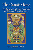 The Cosmic Game: Explorations of the Frontiers of Human Consciousness - Stanislav Grof – Dev Publishers & Distributors