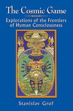 The Cosmic Game: Explorations of the Frontiers of Human Consciousness - Stanislav Grof – Dev Publishers & Distributors