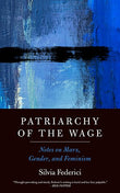 Patriarchy of the Wage: Notes on Marx, Gender, and Feminism - Silvia Federici – Dev Publishers & Distributors