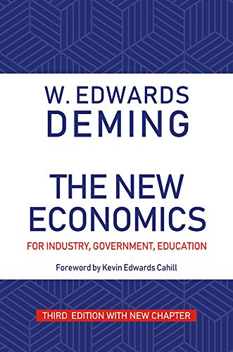 The New Economics for Industry, Government, Education, Third Edition - W. Edwards Deming; Foreword by Kevin Edwards Cahill…