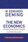 The New Economics for Industry, Government, Education, Third Edition - W. Edwards Deming; Foreword by Kevin Edwards Cahill…