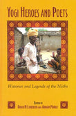 Yogi Heroes and Poets: Histories and Legends of the Naths - Edited - David N. Lorenzen and Adrian Munoz – Dev Publishers &…