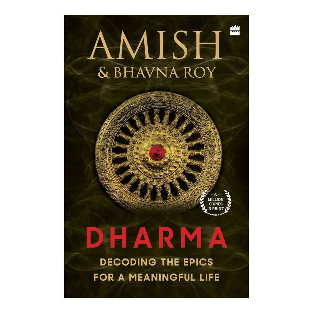 Dharma: Decoding the Epics for a Meaningful Life by Amish Tripathi & Bhavna Roy – Books