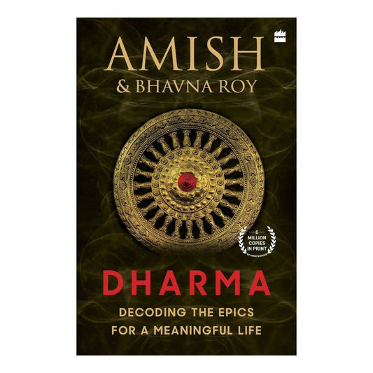 Dharma: Decoding the Epics for a Meaningful Life by Amish Tripathi & Bhavna Roy – Books