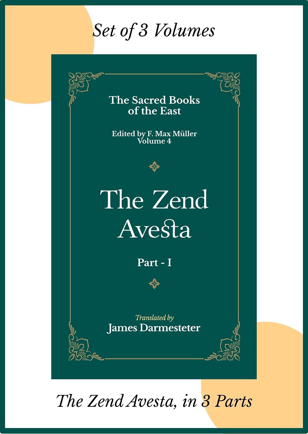The Zend Avesta, in 3 Parts - James Darmesteter; L. H. Mills; F. Max Müller (editor) – Dev Publishers & Distributors